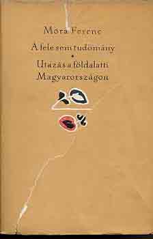 M�ra Ferenc - A fele sem tudom�ny -Utaz�s a f�ldalatti magyarorsz�gon