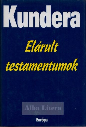 Milan Kundera - El�rult testamentumok