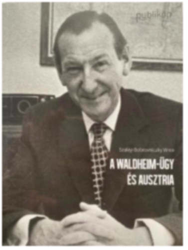 Szalay-Bobrovniczky Vince - A Waldheim-�gy �s Ausztria