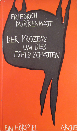Friedrich Drrenmatt - Der Prozess um des Esels Schatten. Ein Hrspiel (nach Wieland - aber nicht sehr)