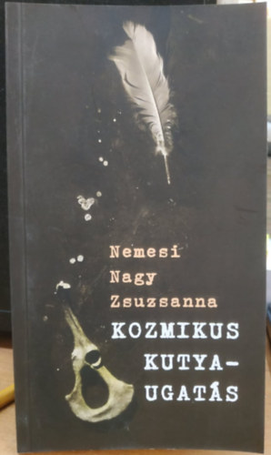 Nemesi Nagy Zsuzsanna - Kozmikus kutyaugats (Nyitott Mhely Alaptvny)