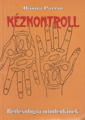 Hanna Parrot - K�zkontroll - Reflexol�gia mindenkinek