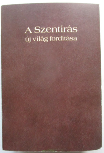 Watchtower Bible and Tract Soc - A Szent�r�s �j vil�g ford�t�sa