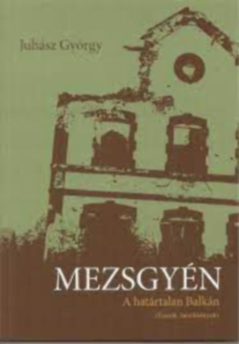 Juh�sz Gy�rgy - Mezsgy�n- A hat�rtalan balk�n