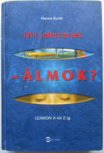 Hanns Kurth - Mit jelentenek az �lmok?