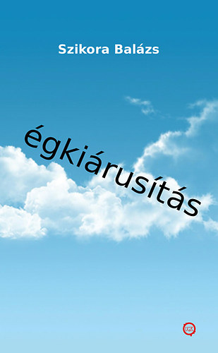 Szikora Balázs - Égkiárusítás