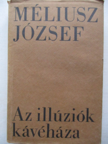 M�liusz J�zsef - Az ill�zi�k k�v�h�za. Vallom�sok 1966-1971