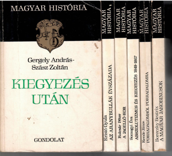 6 db a "Magyar Hist�ria" sorozatb�l: Az aranybull�k �vsz�zada + A jagell� kor + Abszolutizmus �s kiegyez�s 1849-1867 + Forradalomr�l forradalomra + A magyar jakobinizmus + Gergely Andr�s-Sz�sz Zolt�n:Kiegyez�s ut�n.