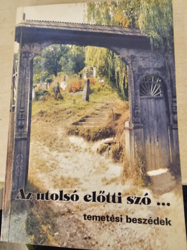 Bencz� D�nes - Az utols� el�tti sz� ... temet�si besz�dek