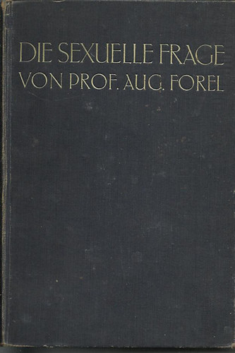 Prof. Aug. Forel - Die sexuelle Frage