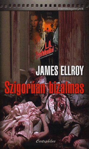 James Ellroy - Szigoran bizalmas (FilmRegnyek)