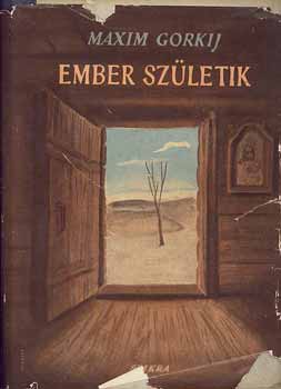 Gorkij Maxim - Ember születik