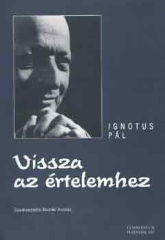 Ignotus P�l - Vissza az �rtelemhez