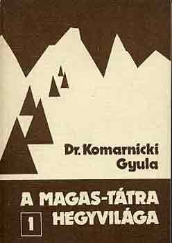 Dr. Komarnicki Gyula - A Magas-Ttra hegyvilga I-VII.