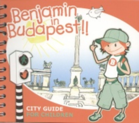 Benjamin; Kelemen Anik Guides - Benjamin in Budapest - City Guide for Children