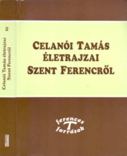 Celani Tams - Celani Tams letrajzai Szent Ferencrl - Ferences forrsok 2.