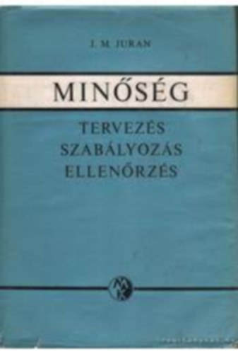 J.M. Juran - Min�s�g- Tervez�s, szab�lyoz�s, ellen�rz�s