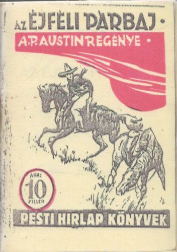 A. P. Austin - Az �jf�li p�rbaj - Pesti H�rlap K�nyvek (reprint)