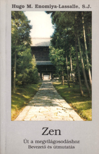 Hugo M. Enomiya-Lassale - Zen - Út a megvilágosodáshoz (Bevezető és útmutatás)