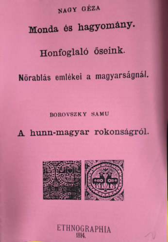 Borovszky Samu Nagy G�za - Monda �s hagyom�ny / A hunn-magyar rokons�gr�l