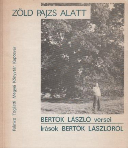 Z�ld pajzs alatt (Bert�k L�szl� versei) �r�sok Bert�k L�szl�r�l