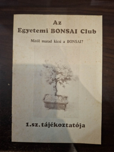 Az Egyetemi BONSAI Club 1. sz. tájékoztatója (Mitől marad kicsi a BONSAI?)