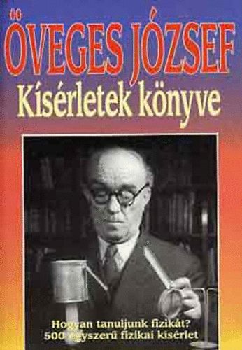 veges Jzsef - Ksrletek knyve - Hogyan tanuljuk a fizikt? (500 egyszer fizikai ksrlet)