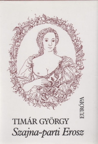 Timr Gyrgy - Szajna-parti Erosz (hat vszzad pajzn francia versei)