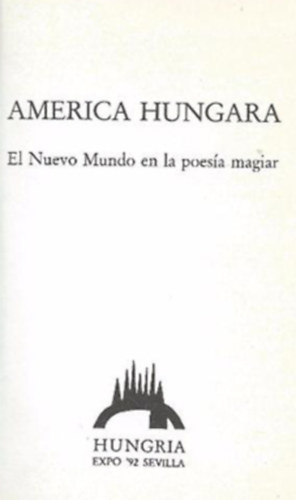 Hungr�a Expo '92 Sevilla - America Hungara: El nuevo mundo en la poes�a magiar