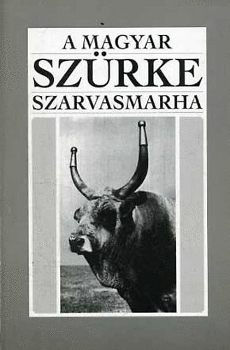 Bod-Gera-Koppny - A magyar szrke szarvasmarha (szakmai kiadvny)