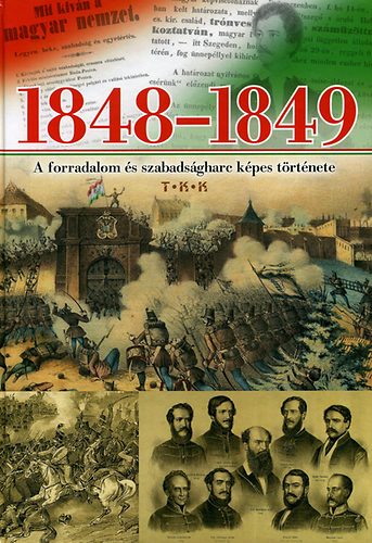 1848-1849 - A forradalom �s szabads�gharc k�pes t�rt�nete