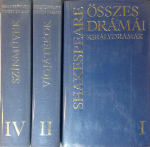 William Shakespeare - Shakespeare sszes drmi: I. Kirlydrmk + II. Vgjtkok + IV. Sznmvek