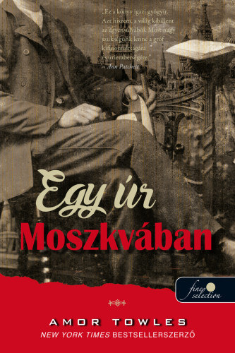 Amor Towles - Egy �r Moszkv�ban