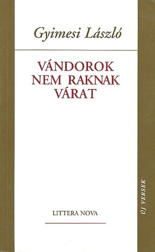 Gyimesi Lszl - Vndorok nem raknak vrat