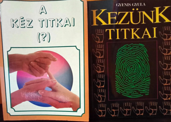 Dr. Gyenis Gyula - 2 kötet a kéz és az idegrendszer összefüggésében: A kéz titkai, Kezünk titkai