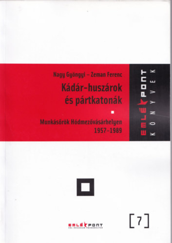 Zeman Ferenc Nagy Gyöngyi - Kádár-huszárok és pártkatonák