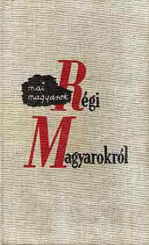 Fejt Ferenc - Mai magyarok rgi magyarokrl