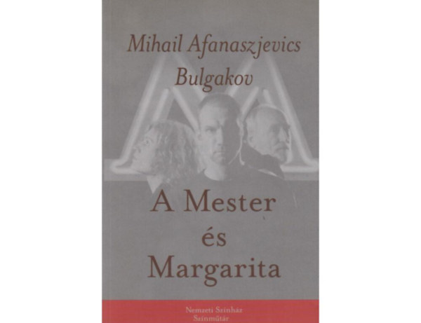 Mihail Bulgakov - A Mester s Margarita - Sznpadi jtk / Nemzeti Sznhz Sznmtr /