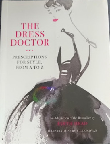 Edith Head - The Dress Doctor (Prescriptions for style, from A to Z - Illustrations by Bil Donovan)