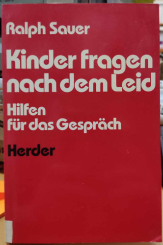 Ralph Sauer - Kinder fragen nach dem leid - Hilfen fr das Gesprch (Buchreihe: Theologie im Fernkurs Band 12)