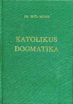 Dr. Eld Istvn - Katolikus dogmatika