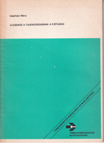 V�s�rhelyi M�ria - �j eszk�z a t�j�koz�d�sban: a k�p�js�g