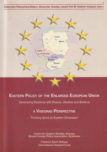 Eastern Policy of the Enlarged European Union - A Visegrad Perspective