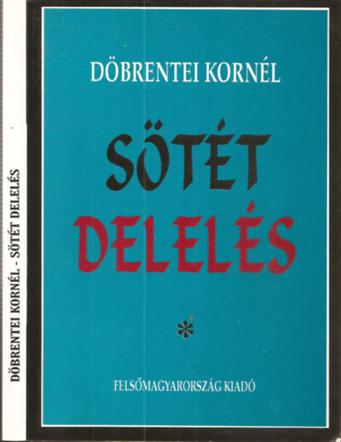 Döbrentei Kornél - Sötét delelés