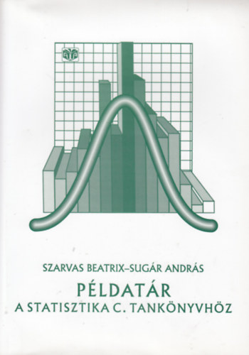 Szarvas Beatrix; Sugr Andrs - Pldatr a statisztika c. tanknyvhz A757