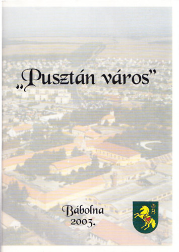 "Puszt�n v�ros" - B�bolna Nagyk�zs�g v�ross� nyilv�n�t�si p�ly�zata