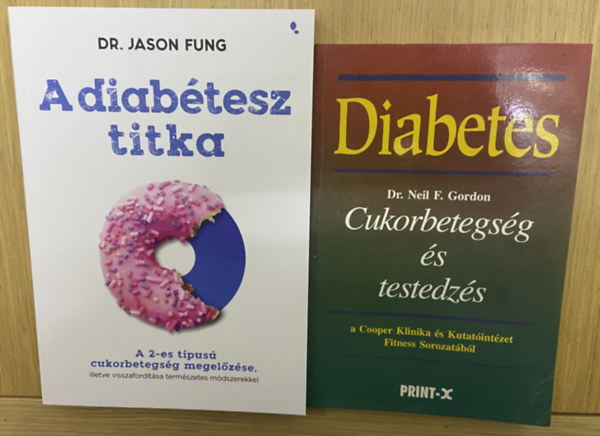 Dr. Dr. Neil F. Gordon Jason Fung - 2 db könyv a diabéteszről - A diabétesz titka, Cukorbetegség és testedzés