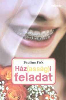 Pauline Fisk - Ház(asság)i feladat