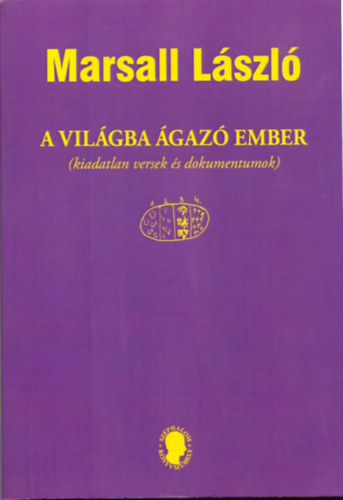 Marsall László - A világba ágazó ember (kiadatlan versek és dokumentumok)