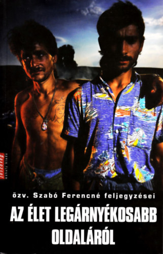 �zv. Szab� Ferencn� - Az �let leg�rny�kosabb oldal�r�l